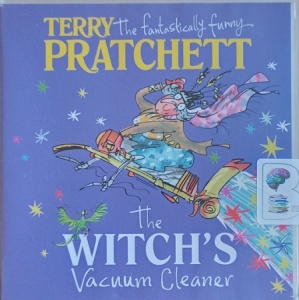 The Witches Vacuum Cleaner written by Terry Pratchett performed by Julian Rhind-Tutt on Audio CD (Unabridged)